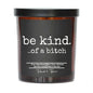 BE A BITCH SOY CANDLE SMOKED BOURBON SCENT