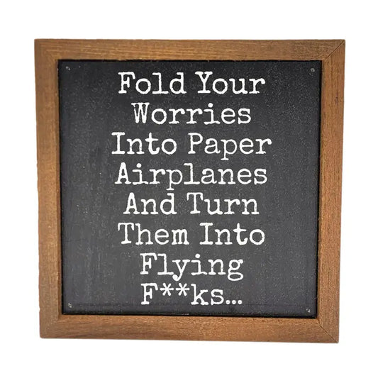 6X6 FOLD YOUR WORRIES SIGN